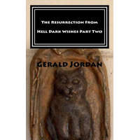  The Resurrection From Hell Dark Wishes Part Two – Gerald D Jordan