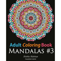 Adult Coloring Book: Mandalas #3: Coloring Book for Adults Featuring 50 Beautiful Mandala Designs – Hobby Habitat Coloring Books