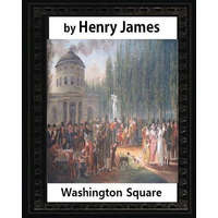  Washington Square (1880), by Henry James, novel (illustrated) – Henry James