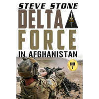  Delta Force in Afghanistan – Steve Stone