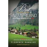 Best Travel Guide to Switzerland: The Ultimate Handbook For The Alps – Florence Ramaiah
