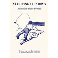 Scouting for Boys: A Handbook for Instruction in Good Citizenship Through Woodcraft – Robert Baden-Powell,Enoch Heise