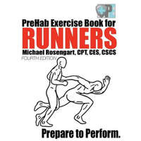  PreHab Exercise Book for Runners - Fourth Edition: Prepare to Perform. – Michael Rosengart