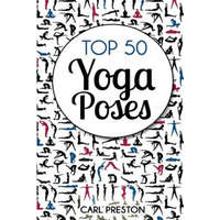  Top 50 Yoga Poses: Top 50 Yoga Poses with Pictures: Yoga, Yoga for Beginners, Yoga for Weight Loss, Yoga Poses – Carl Preston