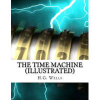  The Time Machine (Illustrated) – H G Wells,Kevin Jain