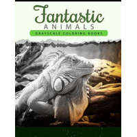 Fantastic Animals: Grayscale coloring books Anti-Stress Art Therapy for Busy People (Adult Coloring Books Series) – Wonderful Animals Publishing