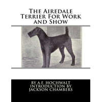  The Airedale Terrier For Work and Show