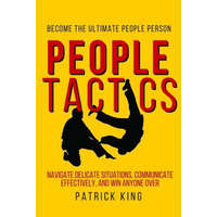  People Tactics: Become the Ultimate People Person - Strategies to Navigate Delic – Patrick King