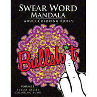  Swear Word Mandala Adults Coloring Book Volume 1: Sweary coloring book for adults, Mandalas & Paisley Designs – John R Hunt