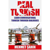  Real Turkish: Learn Conversational Turkish Through Dialogues – Mehmet Sahin