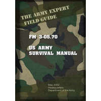  Field Manual FM 3-05.70 US Army Survival Guide – United States Us Army