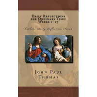 Daily Reflections for Ordinary Time – John Paul Thomas