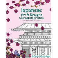  Japanese Art and Designs Coloring Book for Adults: An Adult Coloring Book Inspired by Japan with Japanese Fashion, Food, Landscapes, Koi Fish, and Mor – Zenmaster Coloring Book
