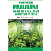  How to Grow Marijuana Indoors in a Small Space From Start to Finish: Simple and Easy - Anyone can do it! – Addison Edge
