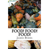  Food ! Food ! Food ! – James Burns