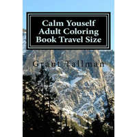 Calm Youself Adult Coloring Book: Travel Size – Grant Tallman