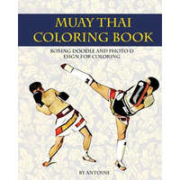  Muay Thai Coloring Book: Boxing doodle and photo design for coloring (Thai Fight and Boxing) – Antoine