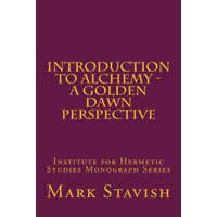  Introduction to Alchemy - A Golden Dawn Perspective – Mark Stavish,Alfred DeStefano III