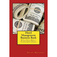  Hotel Management Business Book: How to Start, Write a Business Plan, Market, Get Government Grants for Your Hotel Business – Brian Mahoney