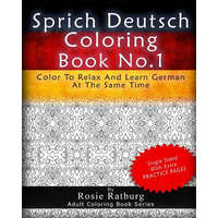  Sprich Deutsch Coloring Book No.1: Color To Relax And Learn German At The Same Time – Rosie Ratburg