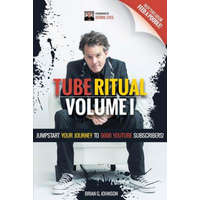  Tube Ritual Volume I: Jumpstart Your Journey To 5000 YouTube Subscribers! – Brian G Johnson