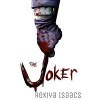  The Joker: Why So Serious? – Rekiya M Isaacs