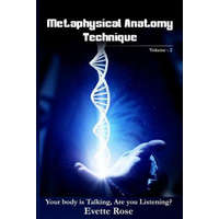 Metaphysical Anatomy Technique Volume 2: Your Body Is Talking Are You Listening? – MS Evette Rose,Sumit Gupta,Emmanuel Lucio