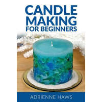  Candle Making for Beginners: Step by Step Guide to Making Your Own Candles at Home: Simple and Easy! – Adrienne Haws