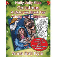  HollyJolly Kids CHRISTMAS: A Coloring Book For Adults and Children – Anna Ball Kyle,Jim Kyle