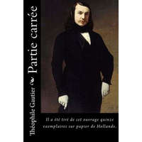  Partie carrée: Il a été tiré de cet ouvrage quinze exemplaires sur papier de Hollande. – Théophile Gautier
