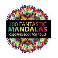 Mandala Coloring Book: 100 plus Flower and Snowflake Mandala Designs and Stress Relieving Patterns for Adult Relaxation, Meditation, and Happ – Stephen J Mitchell,Mandala Coloring Book for Adults