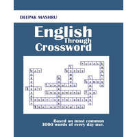  English Through Crossword: Based on most common 3000 words of every day use. – Deepak Mashru