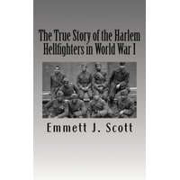  The True Story of the Harlem Hellfighters in World War I – Emmett J Scott