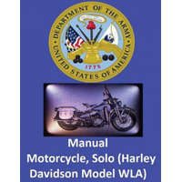 Motorcycle, Solo (Harley Davidson Model WLA) By: United States. War Department – United States War Department