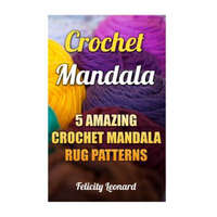  Crochet Mandala: 5 Amazing Crochet Mandala Rug Patterns – Felicity Leonard