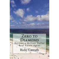  Zero to Diamond: Become a Million Dollar Real Estate Agent – Ricky Carruth