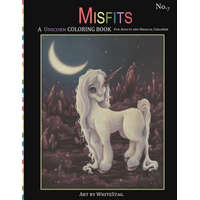 Misfits A Unicorn Coloring Book for Adults and Magical Children: Magical, Mystical, Quirky, Odd and melancholic Unicorns and Girls. – White Stag