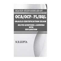  OCA/OCP-Pl/Sql: Oracle Certification Exam for PL/SQL (1Z0-147) - Solved Questions and Answers with Explanation – Niraj Gupta