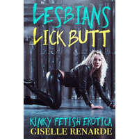  Lesbians Lick Butt: Kinky Fetish Erotica – Giselle Renarde