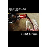  The Physiology Of Taste – Brillat Savarin