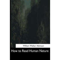  How to Read Human Nature – William Walker Atkinson