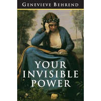  Your Invisible Power: The Original and Best Guide to Visualization – Genevieve Behrend,Charles Conrad