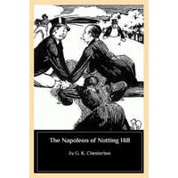 The Napoleon of Notting Hill – G. K. Chesterton