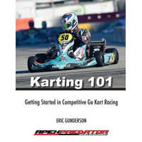  Karting 101: Getting Started in Competitive Go Kart Racing – Mr Eric S Gunderson