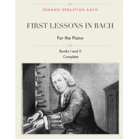  First Lessons in Bach, Books I and II Complete for the Piano: 28 Short Pieces for Piano – Johann Sebastian Bach,I J Farkas