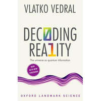  Decoding Reality – Vedral,Vlatko (Professor of Quantum Information,University of Oxford and Professor of Physics,National University of Singapore)