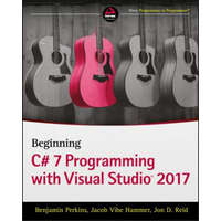  Beginning C# 7 Programming with Visual Studio 2017 – Benjamin Perkins,Jacob Vibe Hammer,Jon D. Reid