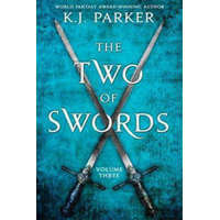 Two of Swords: Volume Three – K J Parker
