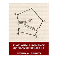 Flatland: A Romance of Many Dimensions (Illustrated) – Edwin A. Abbott