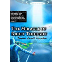  The Miracle of Right Thought – Orison Swett Marden